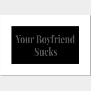 Your Boyfriend Sucks Original Trendy Posters and Art